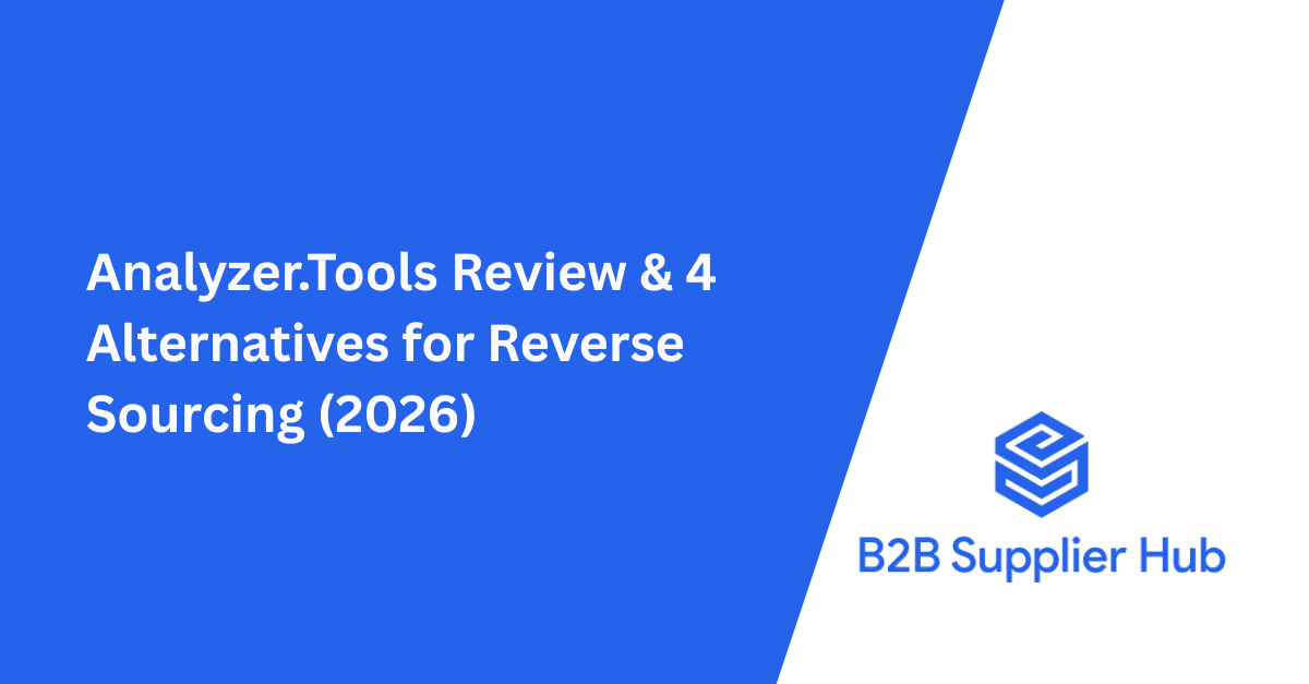 Analyzer.Tools Review & 4 Alternatives for Reverse Sourcing (2026)