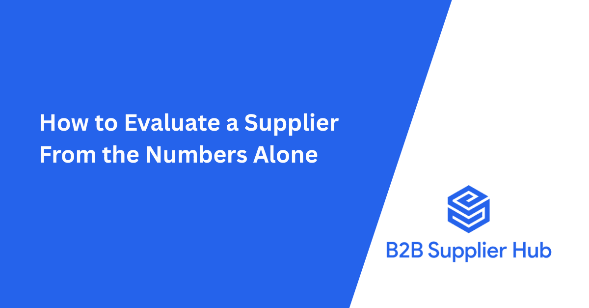 How to Evaluate a Supplier From the Numbers Alone