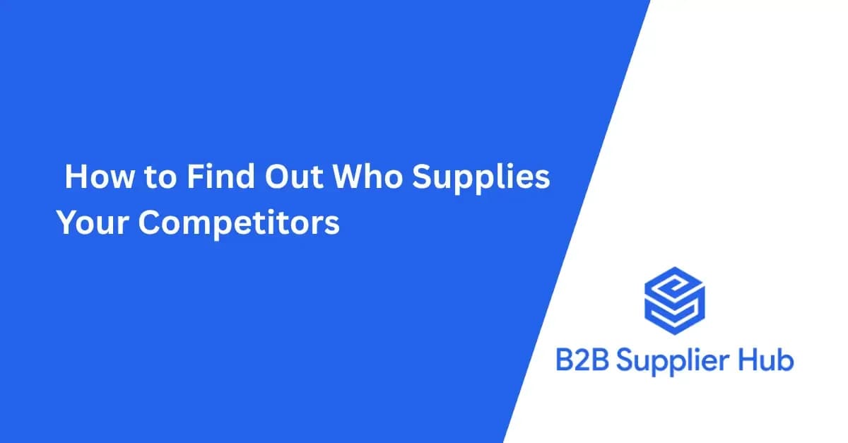 How to Find Out Who Supplies Your Competitors
