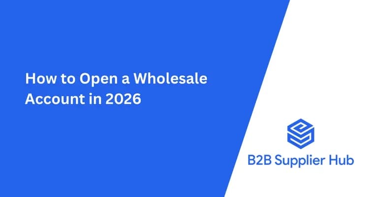 How to Open a Wholesale Account in 2026