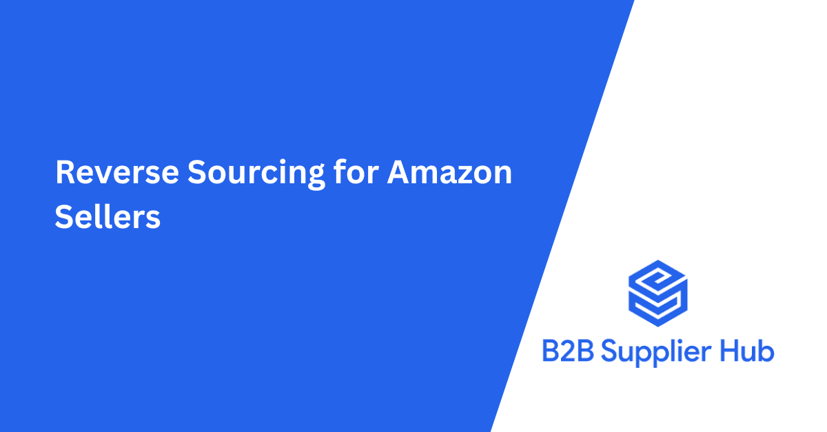 Reverse Sourcing for Amazon Sellers