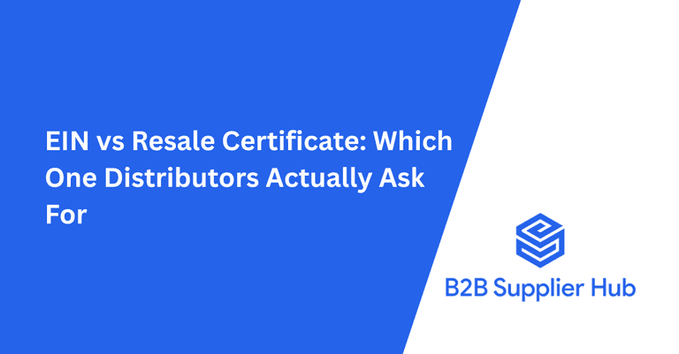 EIN vs Resale Certificate: Which One Distributors Actually Ask For