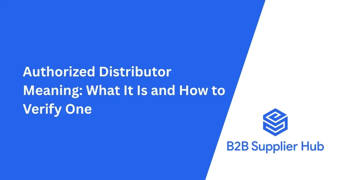 Authorized Distributor Meaning: What It Is and How to Verify One