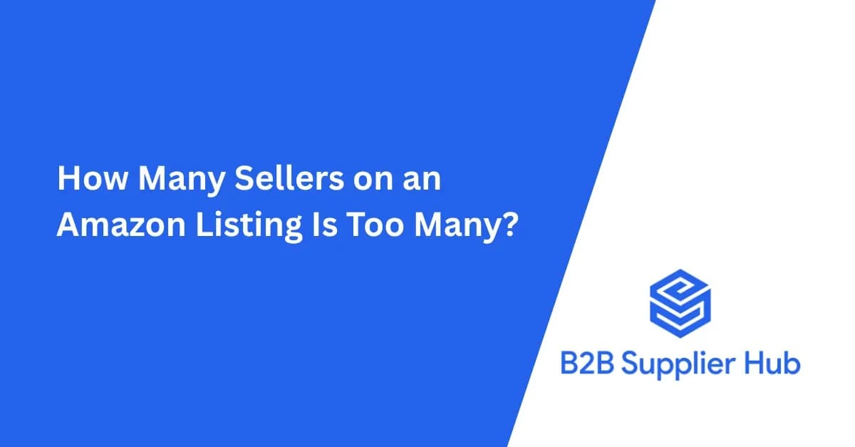 How many sellers on an Amazon listing is too many? B2B Supplier Hub
