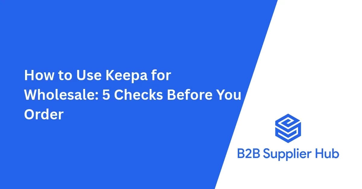 How to Use Keepa for Wholesale: 5 Checks Before You Order