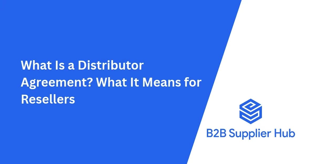 What Is a Distributor Agreement? What It Means for Resellers