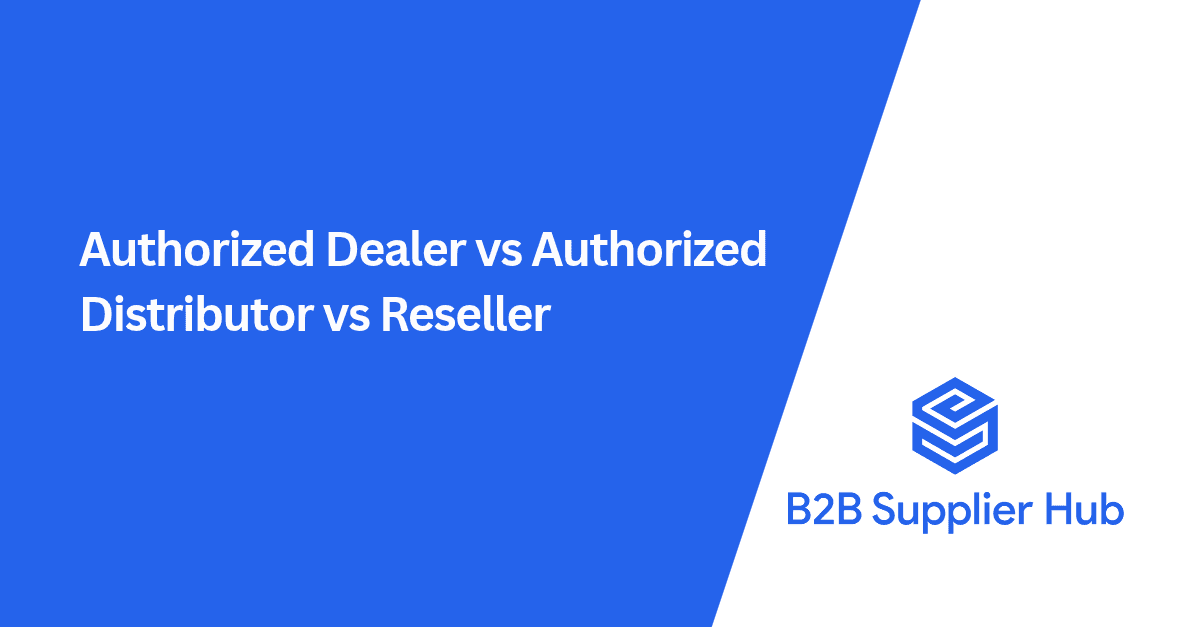 Authorized Dealer vs Authorized Distributor vs Reseller