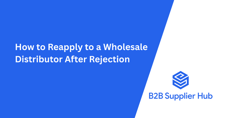 How to Reapply to a Wholesale Distributor After Rejection