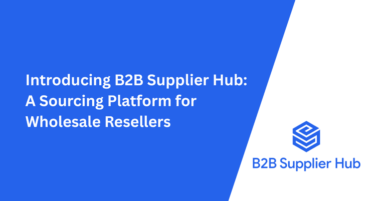 Introducing B2B Supplier Hub: A Sourcing Platform for Wholesale Resellers