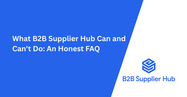 What B2B Supplier Hub Can and Can't Do: An Honest FAQ